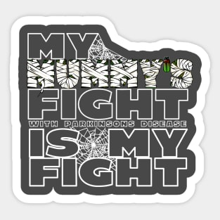 My Mummies Fight With Parkinsons Disease Is My Fight Sticker